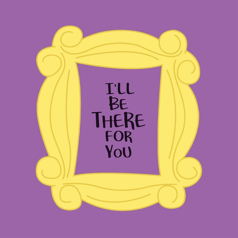 I Ll Be There For You Friends